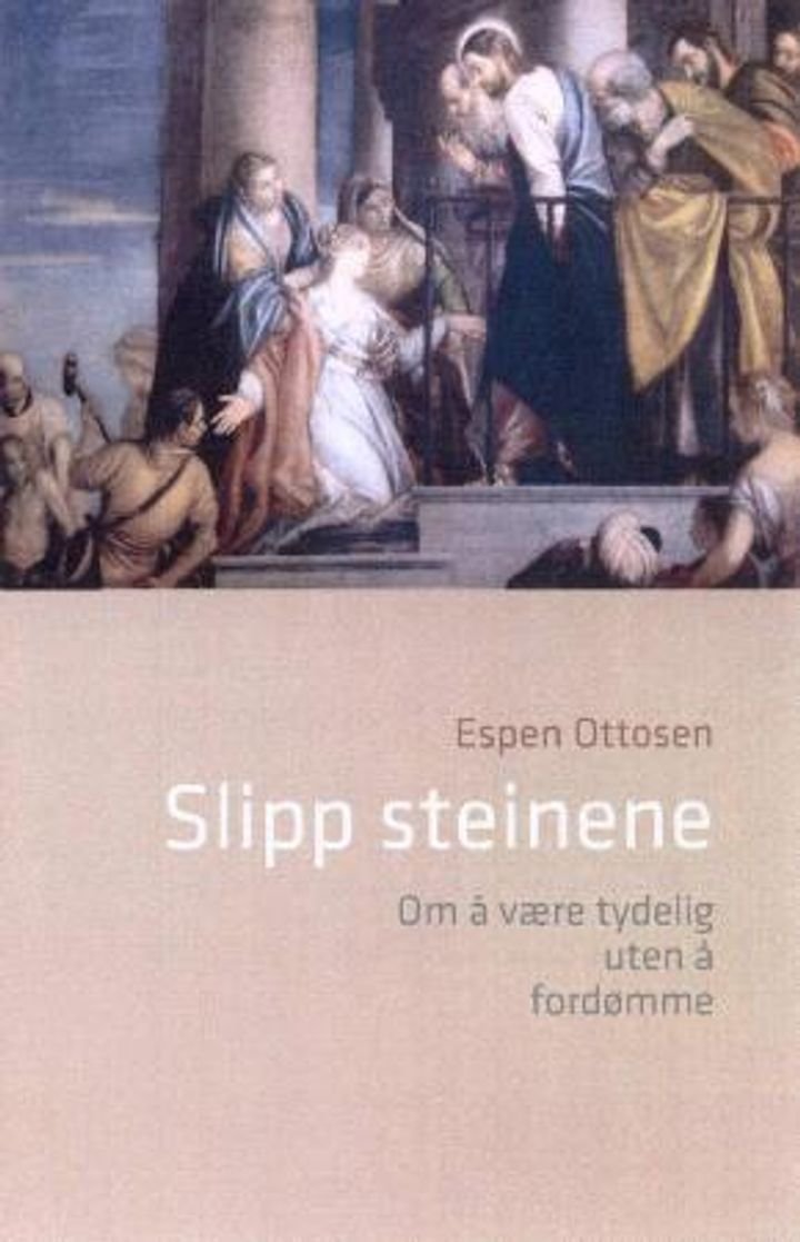 Slipp steinene - om å være tydelig uten å fordømme