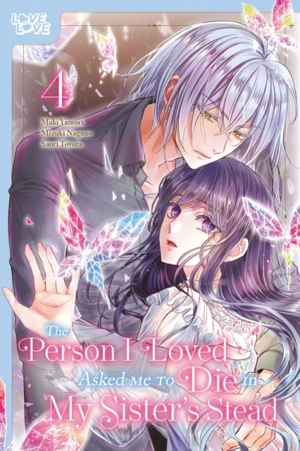 The Person I Loved Asked Me to Die in My Sister''s Stead, Volume 4