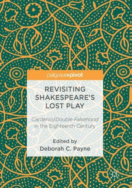 Revisiting Shakespeare''s Lost Play