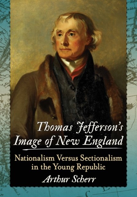 Thomas Jefferson''s Image of New England