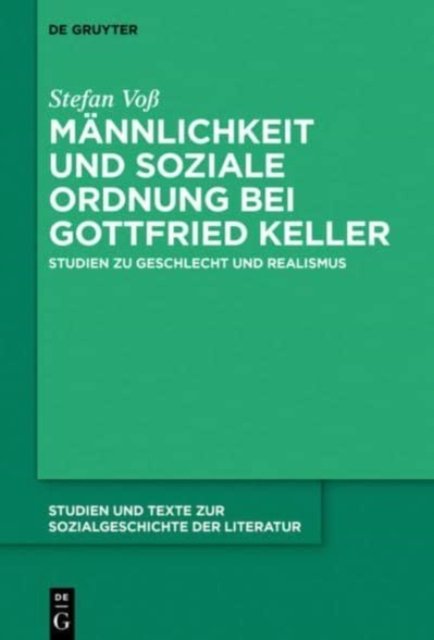 Mannlichkeit und soziale Ordnung bei Gottfried Keller