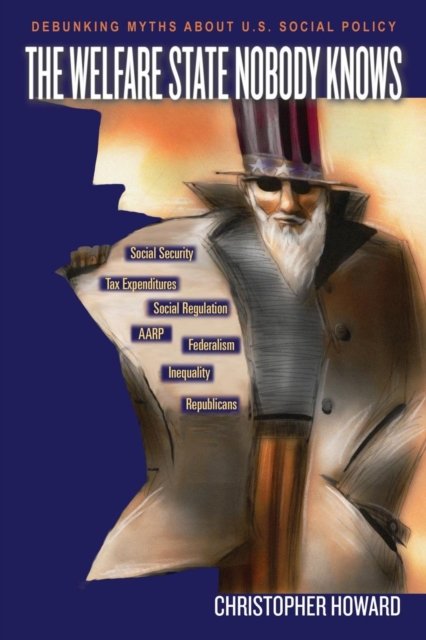 The Welfare State Nobody Knows – Debunking Myths about U.S. Social Policy