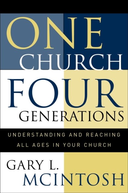 One Church, Four Generations – Understanding and Reaching All Ages in Your Church