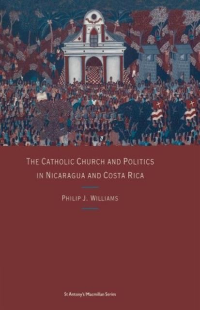 The Catholic Church and Politics in Nicaragua and Costa Rica