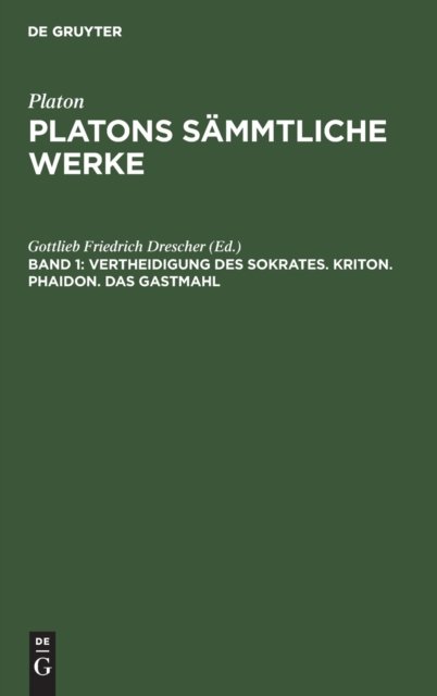 Vertheidigung Des Sokrates. Kriton. Phaidon. Das Gastmahl