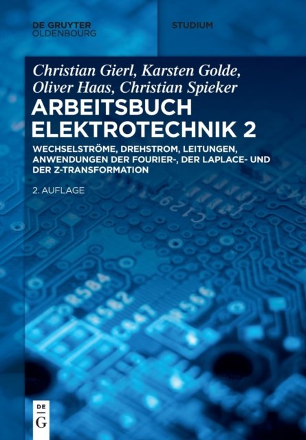 Wechselstrome, Drehstrom, Leitungen, Anwendungen Der Fourier-, Der Laplace- Und Der Z-Transformation