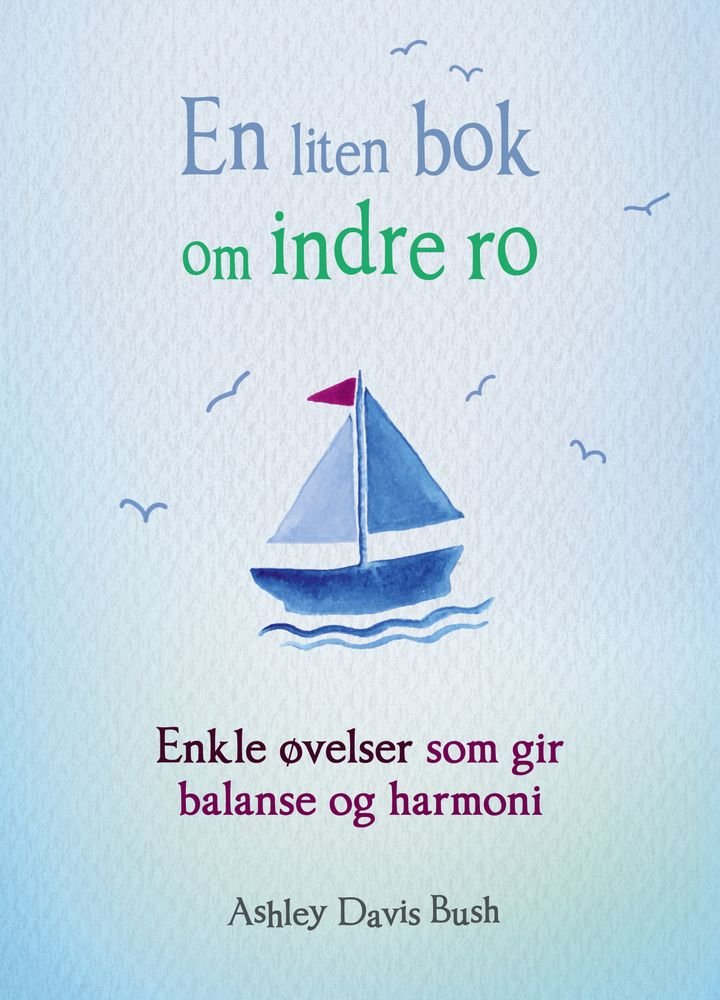 En liten bok om indre ro - enkle øvelser som gir balanse og harmoni