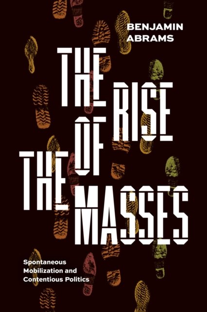 The Rise of the Masses – Spontaneous Mobilization and Contentious Politics