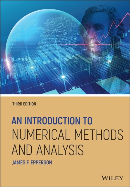 An Introduction to Numerical Methods and Analysis,  Third Edition