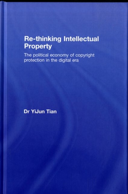 Re-thinking Intellectual Property