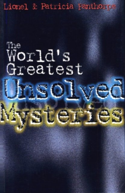 The World''s Greatest Unsolved Mysteries