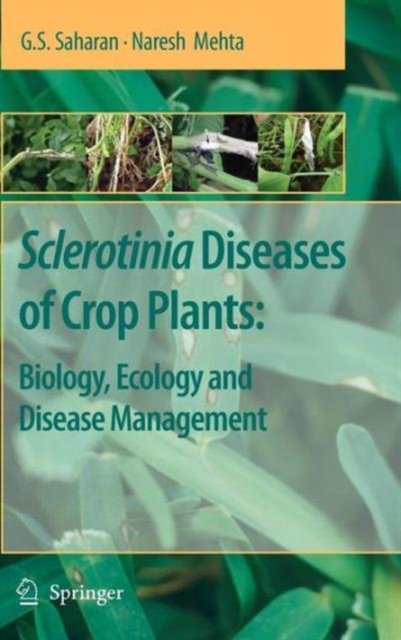 Sclerotinia Diseases of Crop Plants: Biology, Ecology and Disease Management