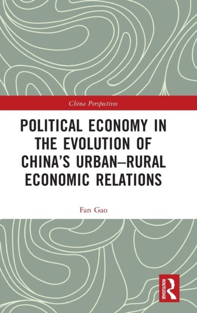 Political Economy in the Evolution of China''s Urban-Rural Economic Relations