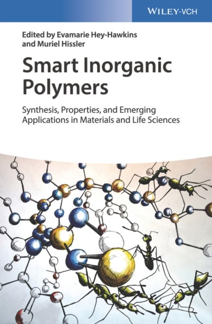 Smart Inorganic Polymers Synthesis, Properties and Emerging Applications in Materials and Life Sciences