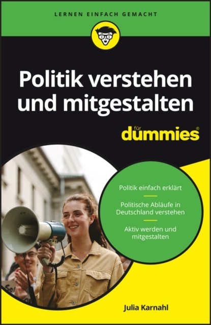Politik verstehen und mitgestalten f&uuml;r Dummies
