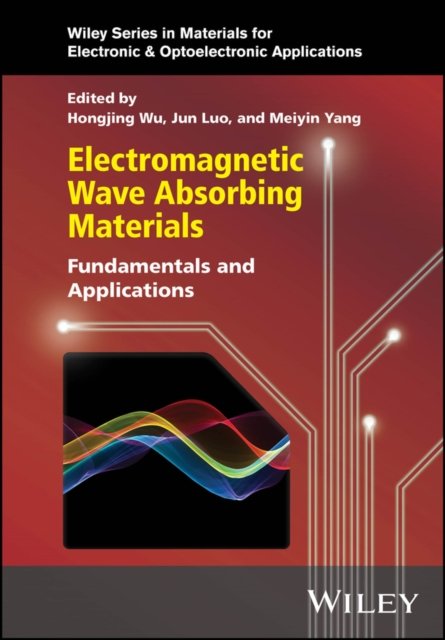 Electromagnetic Wave Absorbing Materials – Fundamentals and Applications