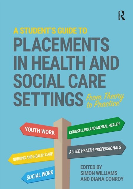 A Student''s Guide to Placements in Health and Social Care Settings