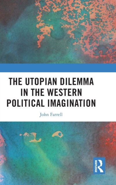 The Utopian Dilemma in the Western Political Imagination