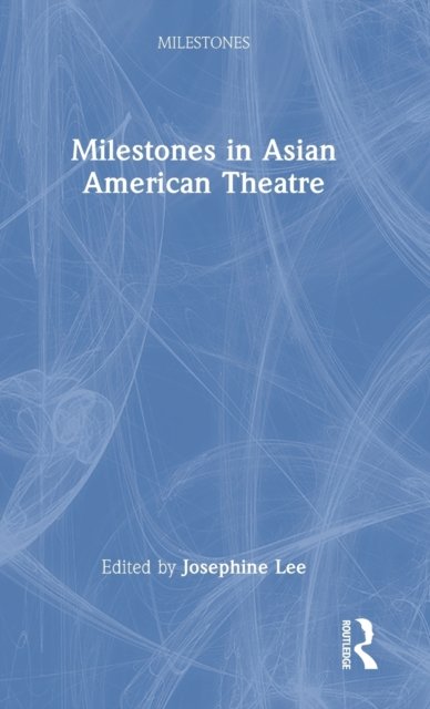 Milestones in Asian American Theatre
