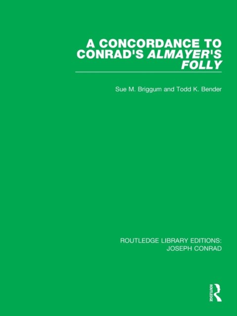 A Concordance to Conrad''s Almayer''s Folly