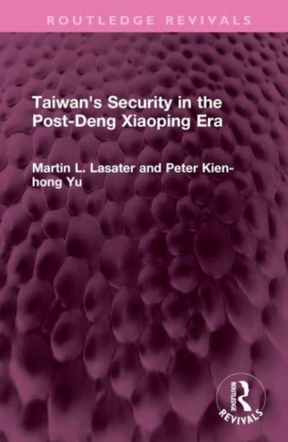 Taiwan''s Security in the Post-Deng Xiaoping Era