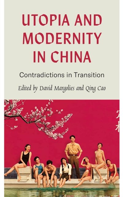 Utopia and Modernity in China – Contradictions in Transition