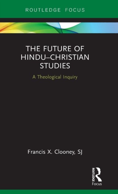 The Future of Hindu?Christian Studies