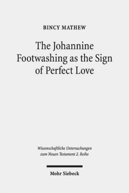 The Johannine Footwashing as the Sign of Perfect Love