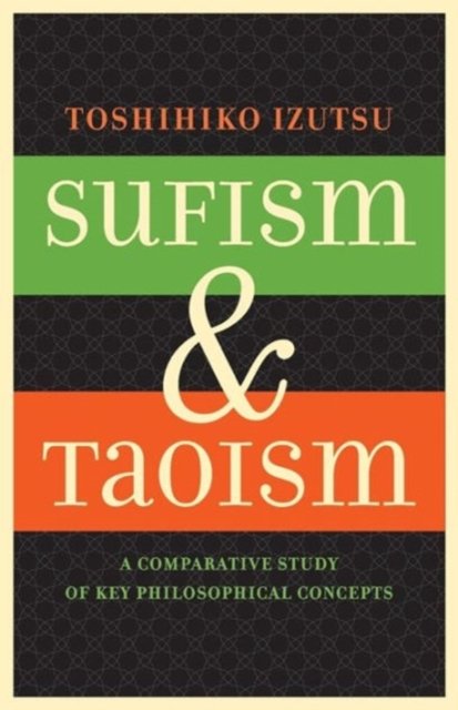 Sufism and Taoism – A Comparative Study of Key Philosophical Concepts