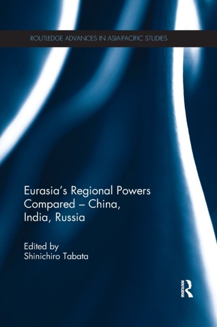 Eurasia's Regional Powers Compared – China, India, Russia