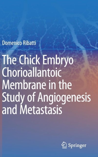 The Chick Embryo Chorioallantoic Membrane in the Study of Angiogenesis and Metastasis