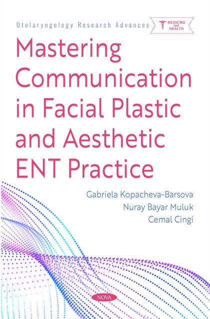 Mastering Communication in Facial Plastic and Aesthetic ENT Practice
