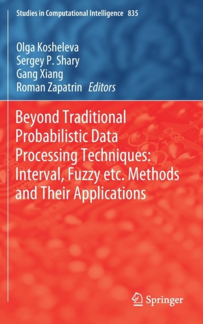 Beyond Traditional Probabilistic Data Processing Techniques: Interval, Fuzzy etc. Methods and Their Applications