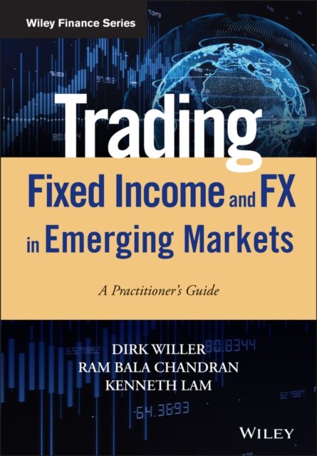 Trading Fixed Income and FX in Emerging Markets – A Practitioner's guide
