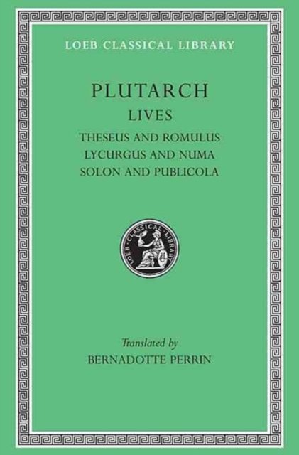 Lives, Volume I – Theseus and Romulus. Lycurgus and Numa. Solon and Publicola (Greek)