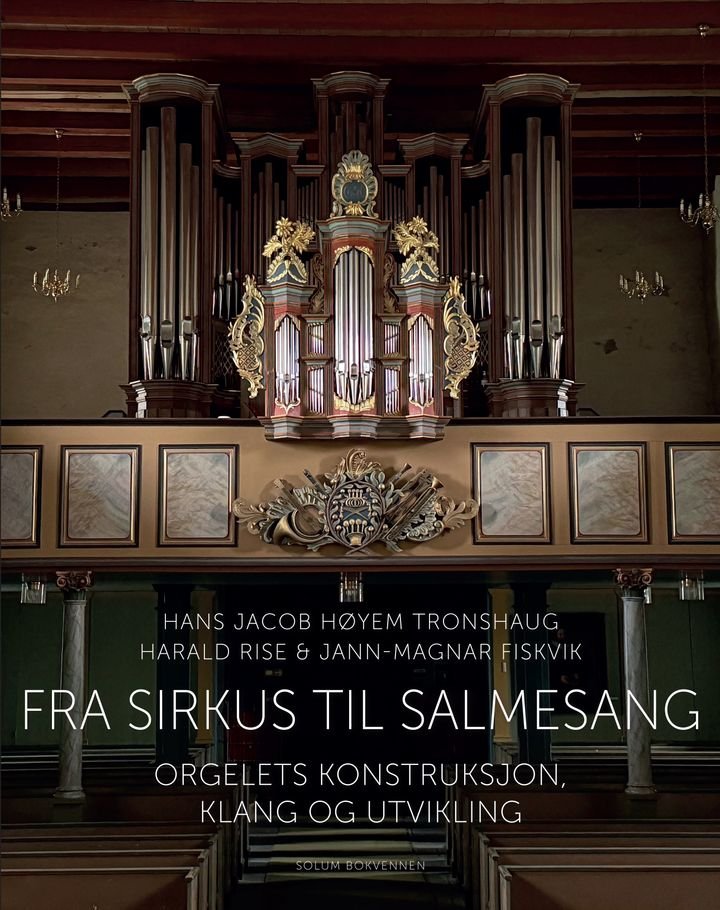 Fra sirkus til salmesang - orgelets konstruksjon, klang og utvikling