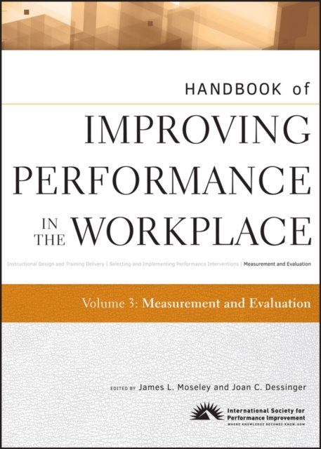 Handbook of Improving Performance in the Workplace  – Measurement and Evaluation V 3