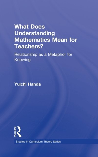 What Does Understanding Mathematics Mean for Teachers?