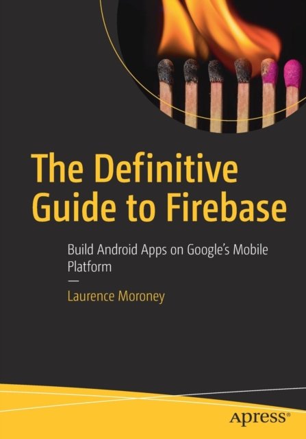 The Definitive Guide to Firebase