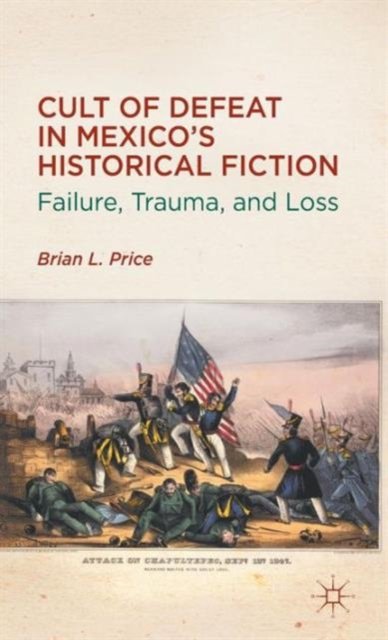 Cult of Defeat in Mexico’s Historical Fiction