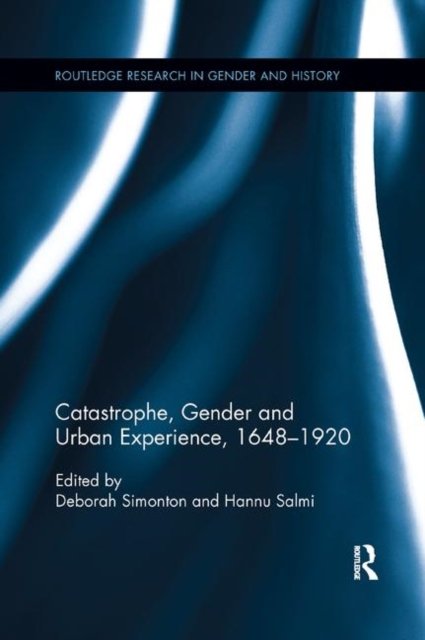 Catastrophe, Gender and Urban Experience 1648-1920