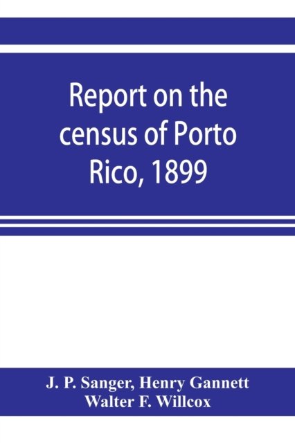 Report on the census of Porto Rico, 1899