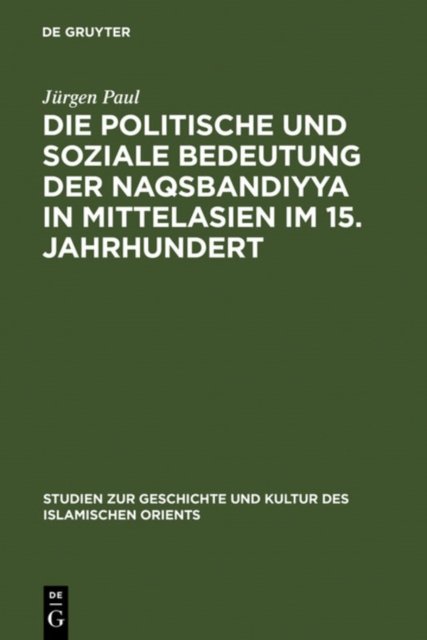 politische und soziale Bedeutung der Naqsbandiyya in Mittelasien im 15. Jahrhundert