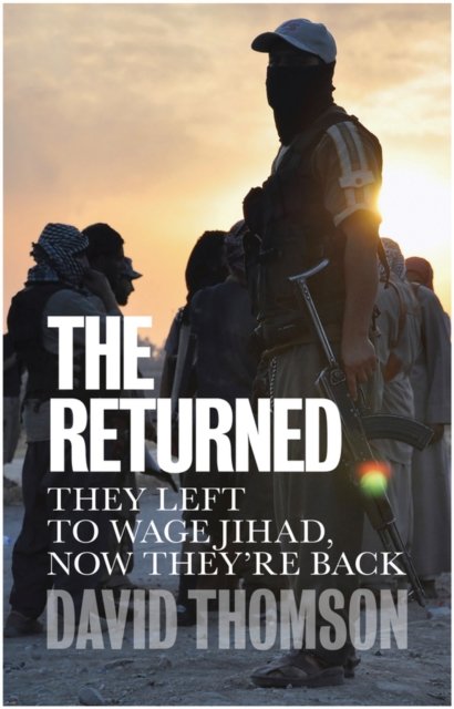The Returned – They left to wage jihad, now they're back
