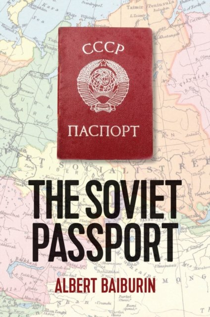 The Soviet Passport – The History, Nature and Uses of the Internal Passport in the USSR