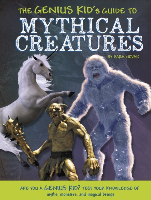 Genius Kid''s Guide to Mythical Creatures