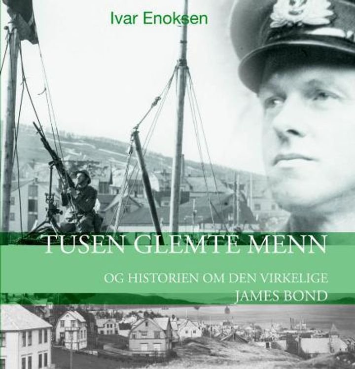 Tusen glemte menn - og historien om den egentlige James Bond