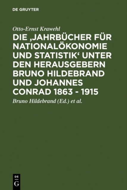 Die 'Jahrbucher Fur Nationalokonomie Und Statistik' Unter Den Herausgebern Bruno Hildebrand Und Johannes Conrad 1863 - 1915