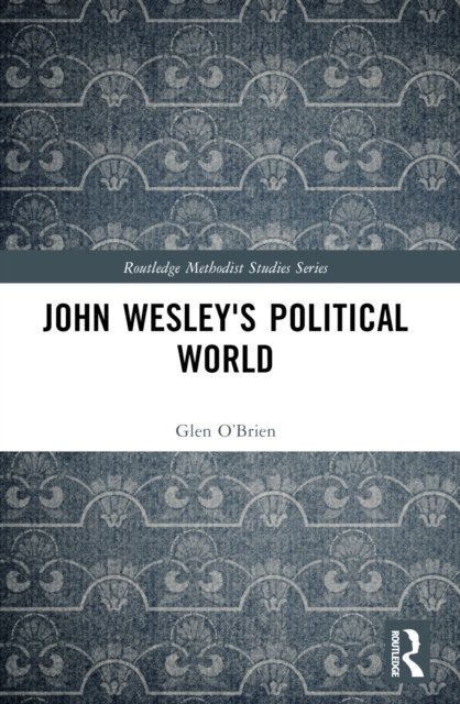 John Wesley''s Political World