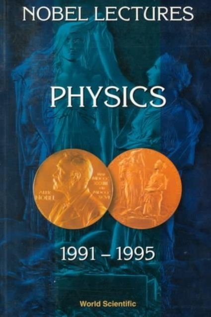 Nobel Lectures In Physics, Vol 7 (1991-1995)